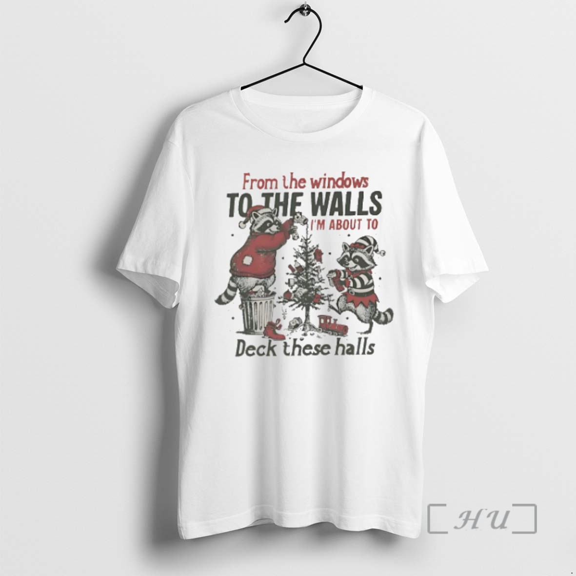 Trending Raccoon From The Windows To The Walls Im About To Deck These Halls Christmas Vintage T Shirts Sweater Hoodie