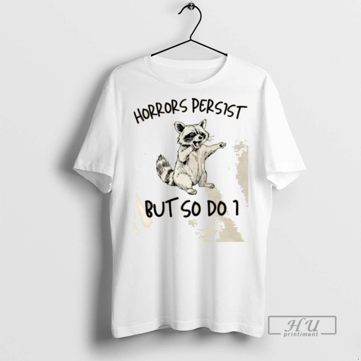 Trending Raccoon Horrors Persist But So Do I Graphic Tee Shirts Sweatshirt Hoodies