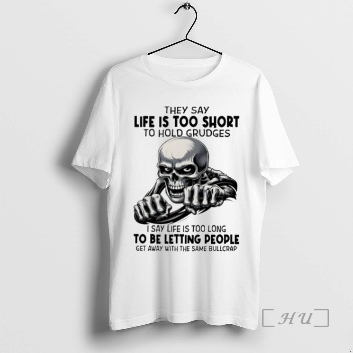 Trending Skull They Say Life Is Too Short To Hold Grudges T Shirts Sweater Hoodie