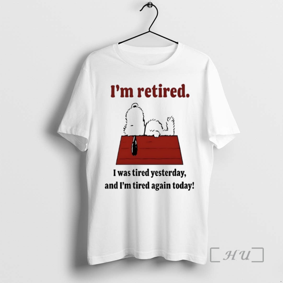 Trending Snoopy Im Retired I Was Tired Yesterday And Im Tired Again Today T Shirts Sweater Hoodie