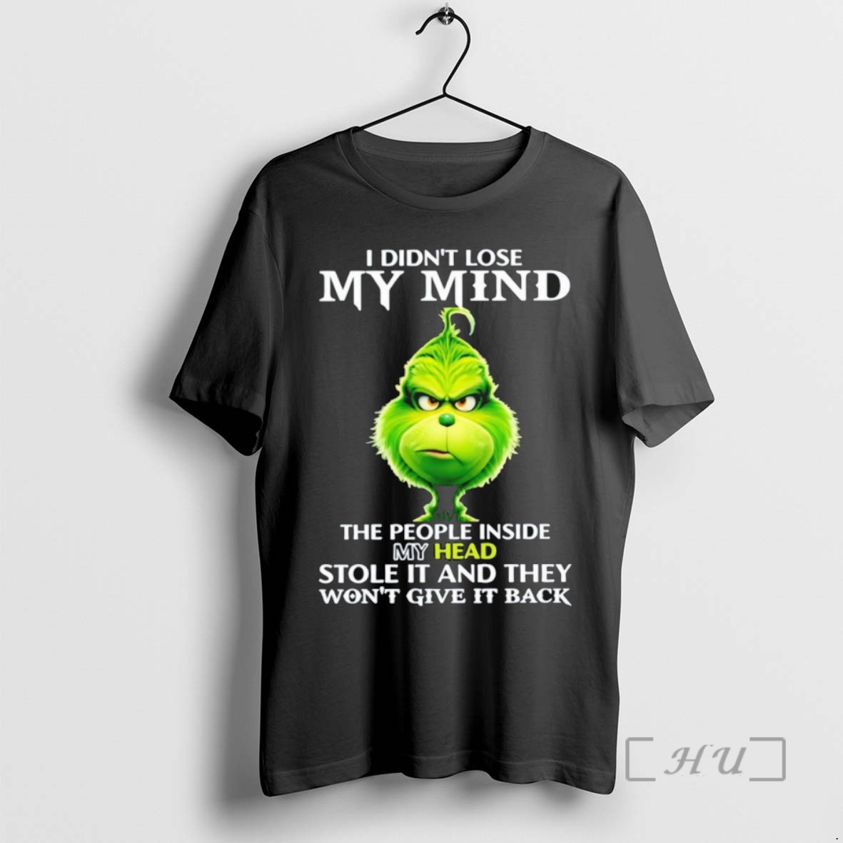 Trending The Grinch I Didnt Lose My Mind The People Inside My Head Stole It And They Wont Give It Back Christmas T Shirts Sweater Hoodie