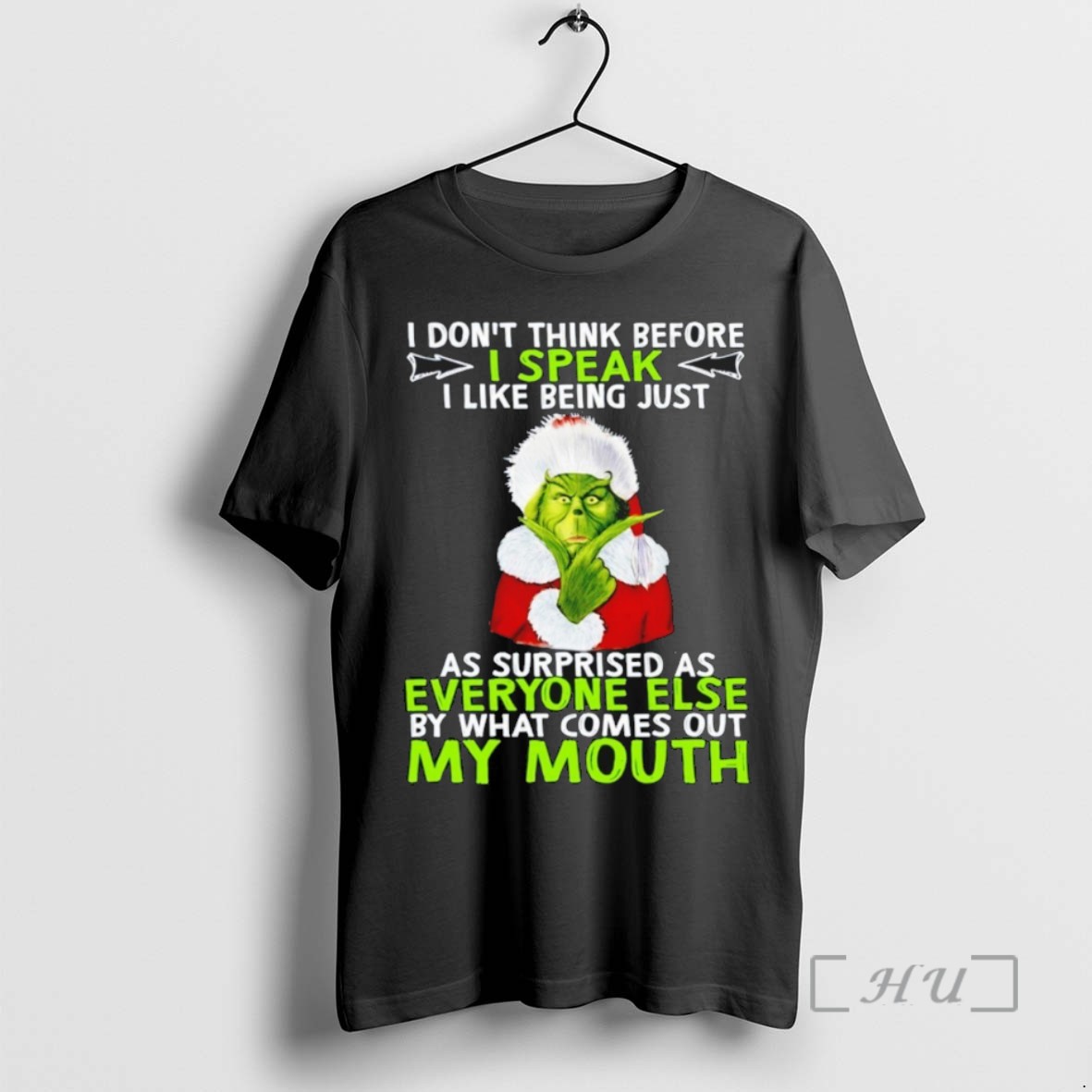 Trending The Grinch I Dont Think Before I Speak I Like Being Just As Surprised As Everyone Else By What Comes Out My Mouth Christmas T Shirts Sweater Hoodie