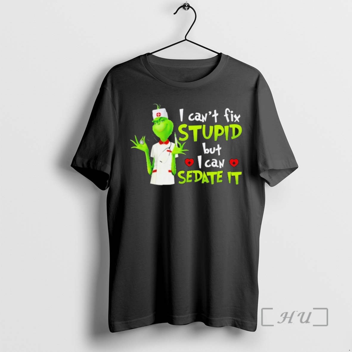 Trending The Grinch Nurse I Cant Fix Stupid But I Can Sedate It T Shirts Sweater Hoodie