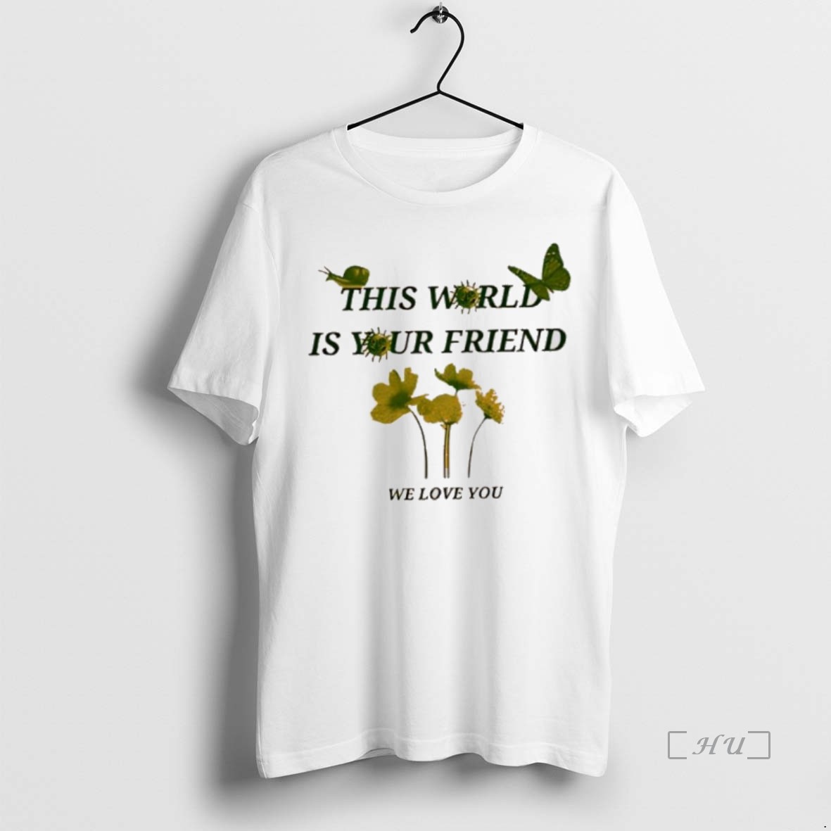 Trending This World Is Your Friend We Love You T Shirt Sweater Hoodie
