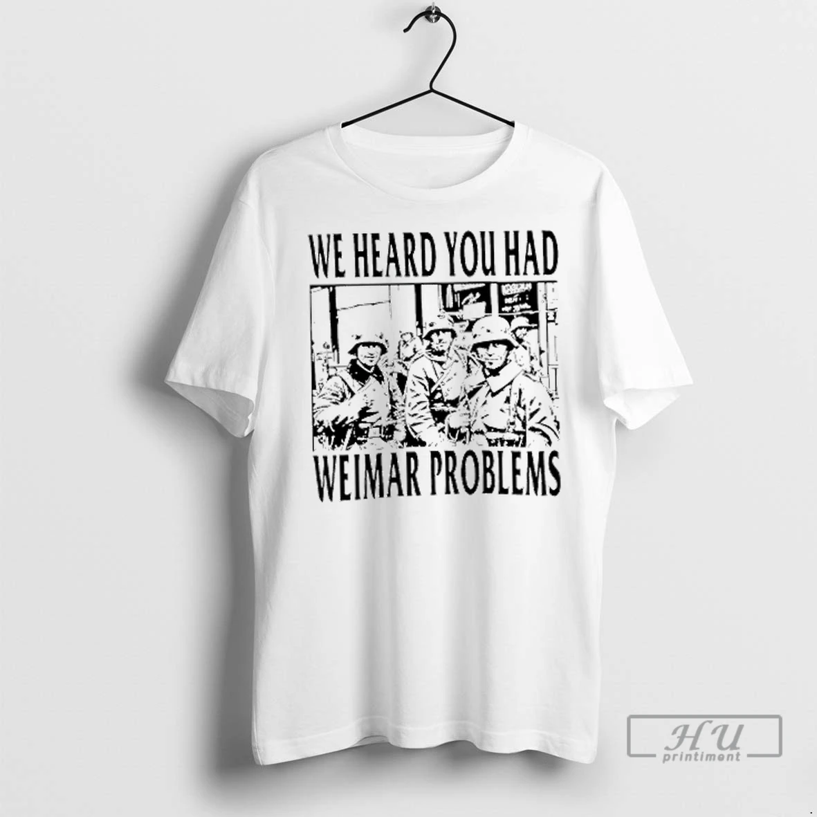 Trending We Heard You Had Weimar Problems T Shirts Sweatshirt