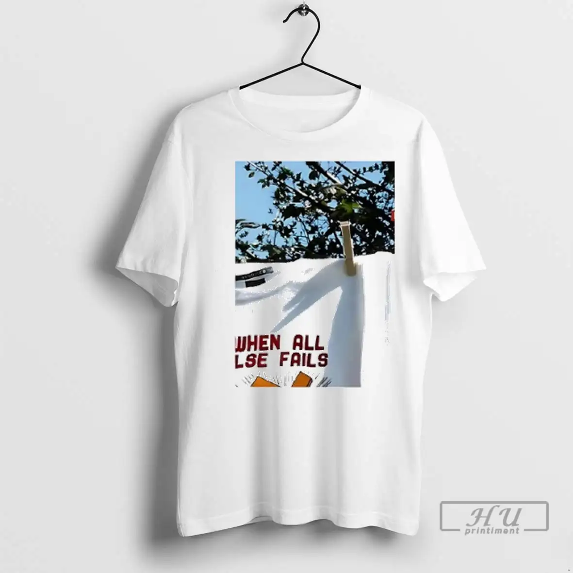 Trending When All Else Fails T Shirts Sweatshirt