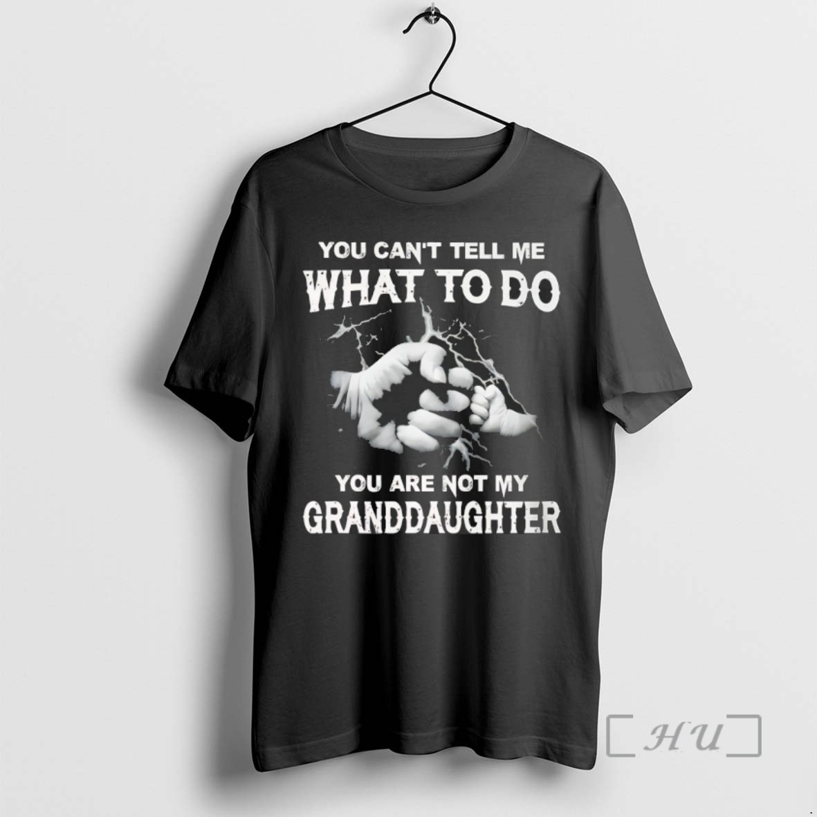 Trending You Cant Tell Me What To Do You Are Not My Granddayghter T Shirts Sweater Hoodie