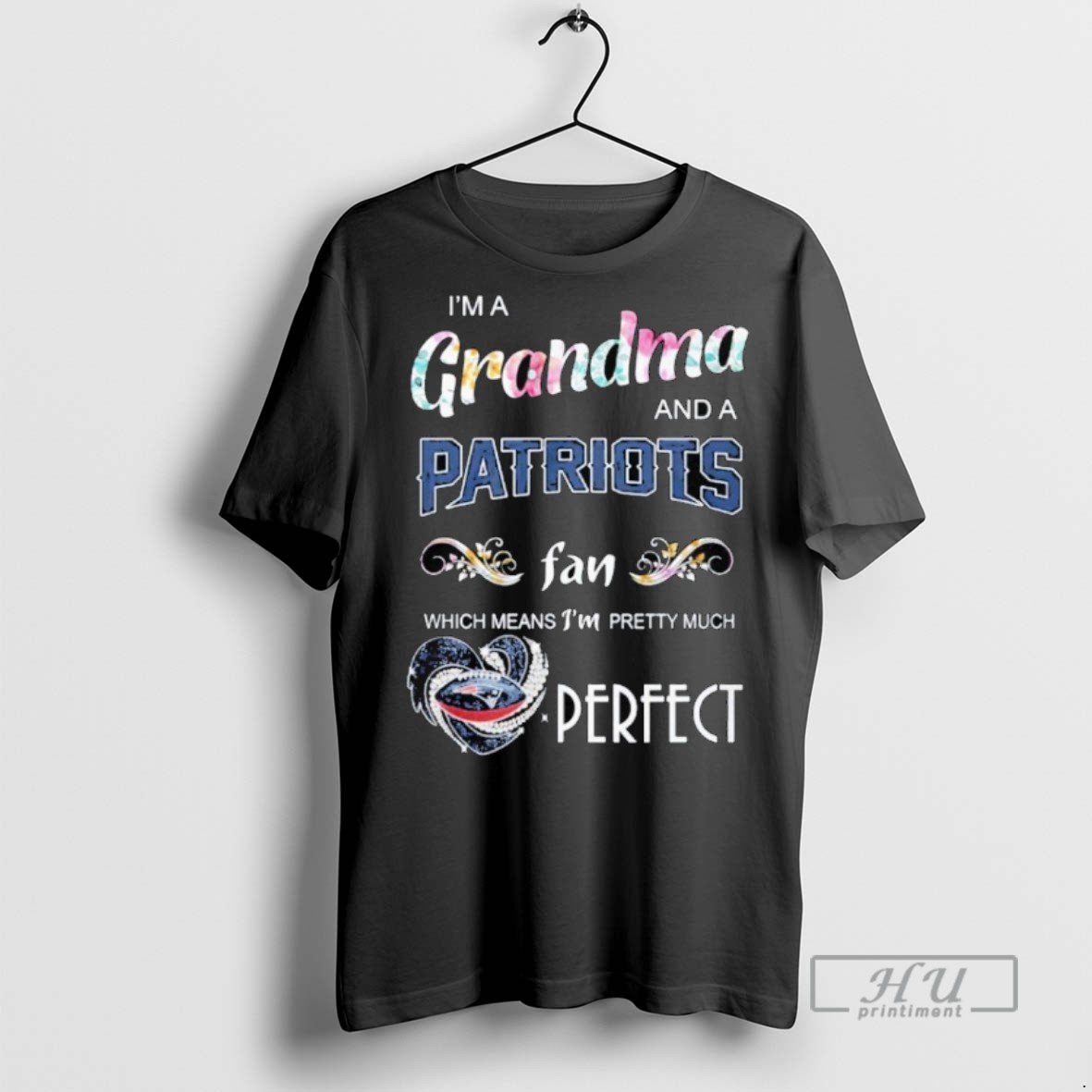 Trending Im Grandma And A Patriots Fan Which Means Im Pretty Much Perfect Graphic Tee Shirts Sweatshirt Hoodies