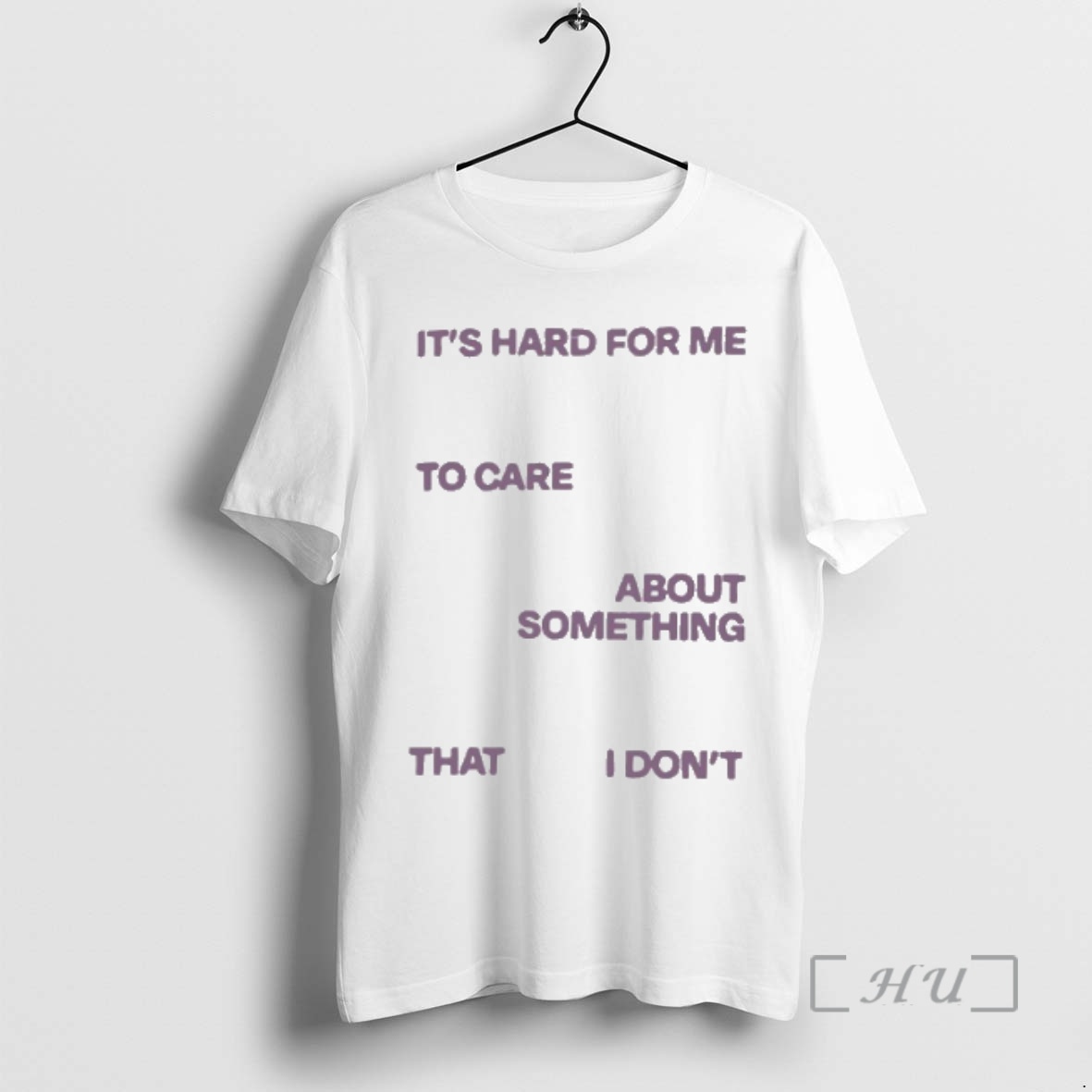 Trending Its Hard For Me To Care About Something That I Dont Premium T Shirt Sweater Hoodie