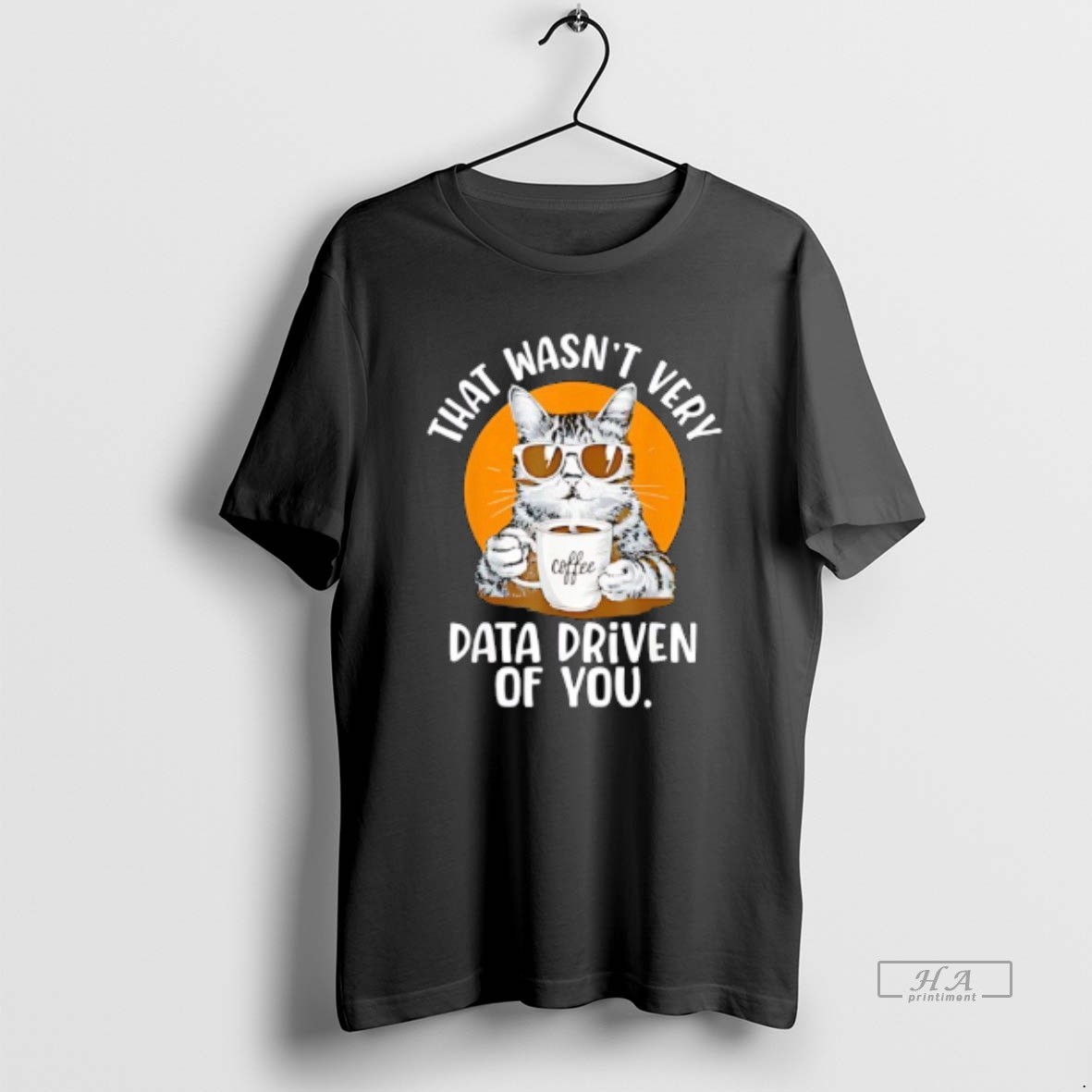 Trendy Cat That Wasnt Very Data Driven Of You Tee Shirt