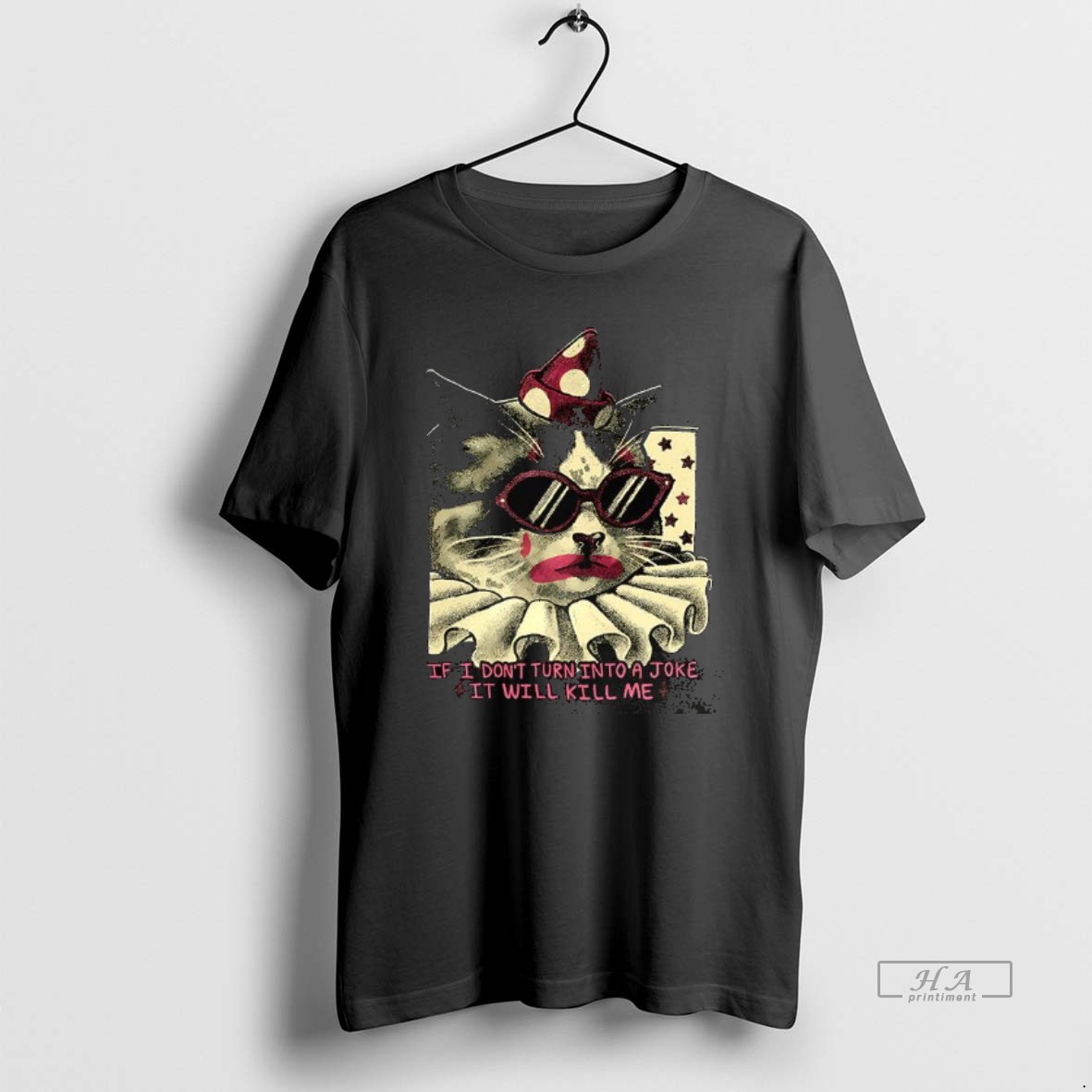 Trendy Clown Cat If I Dont Turn Into A Joke It Will Kill Me Tee Shirt