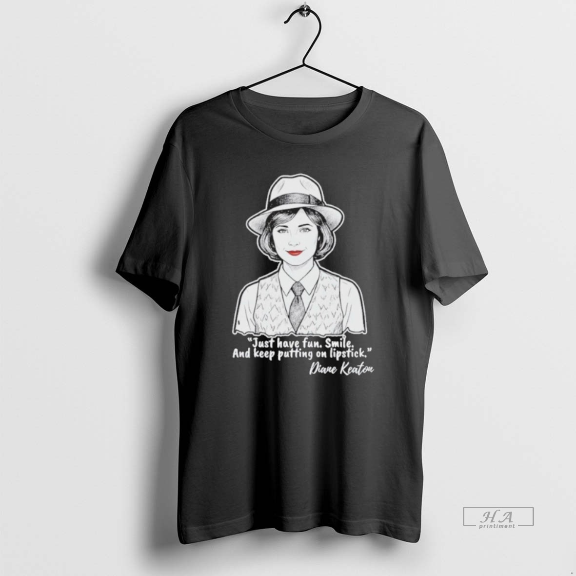 Trendy Diane Keaton Just Have Fun Smile And Keep Putting On Lipstick Tee Shirt 2