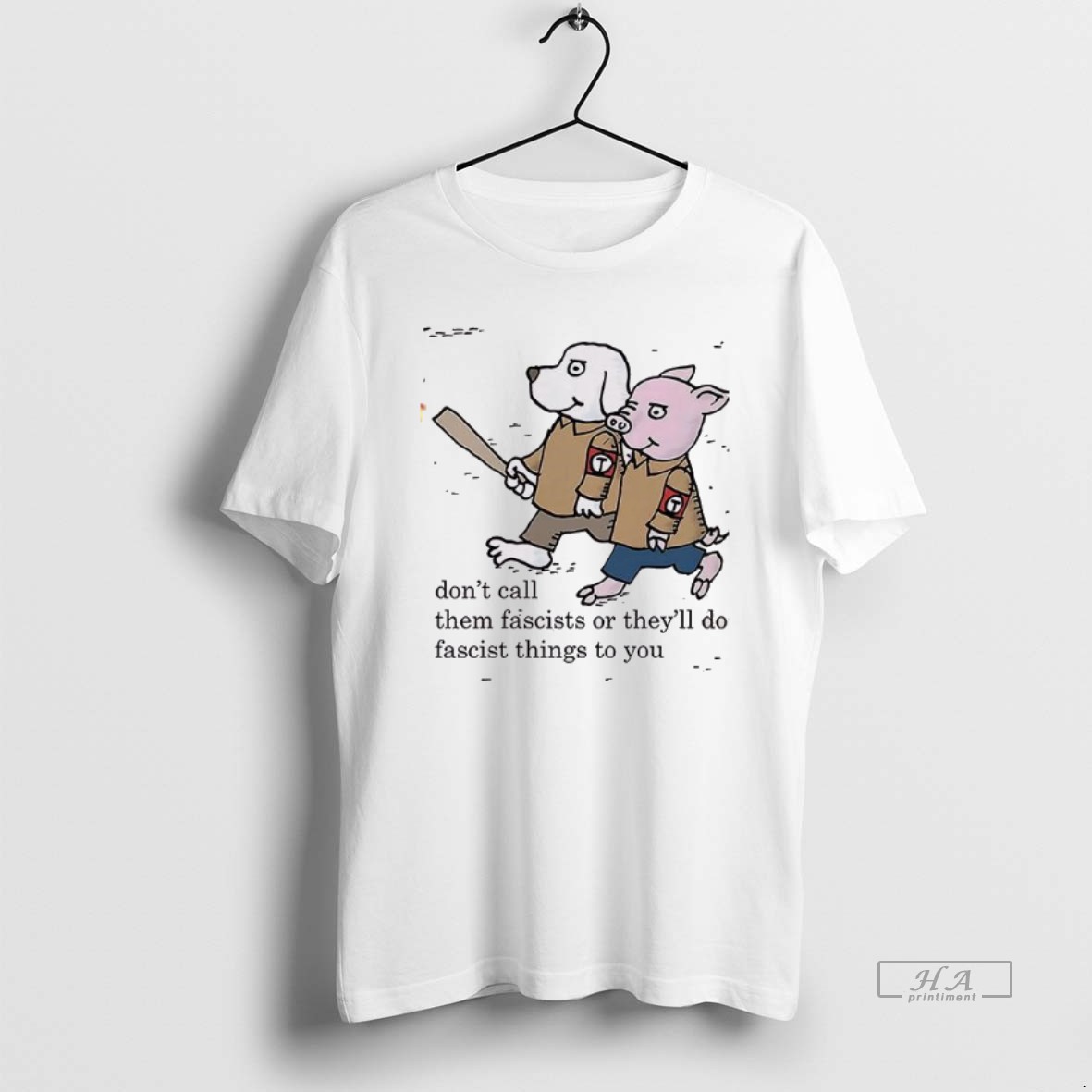 Trendy Dont Call Them Fascists Or Theyll Do Fascist Things To You Tee Shirt
