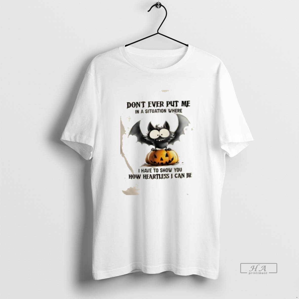 Trendy Dont Ever Put Me In A Situation Where I Have To Show You How Heartless I Can Be Bat Pumpkin Halloween Tee Shirt