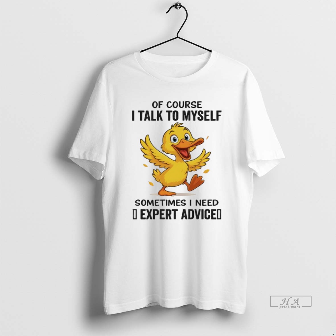 Trendy Duck Of Course I Talk To Myself Sometimes I Need Expert Advice Tee Shirt