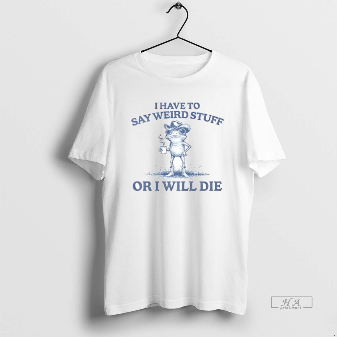 Trendy Frog I Have To Say Weird Stuff Or I Will Die Ceramic Ceramic And Classic Dad Cap Tee Shirt