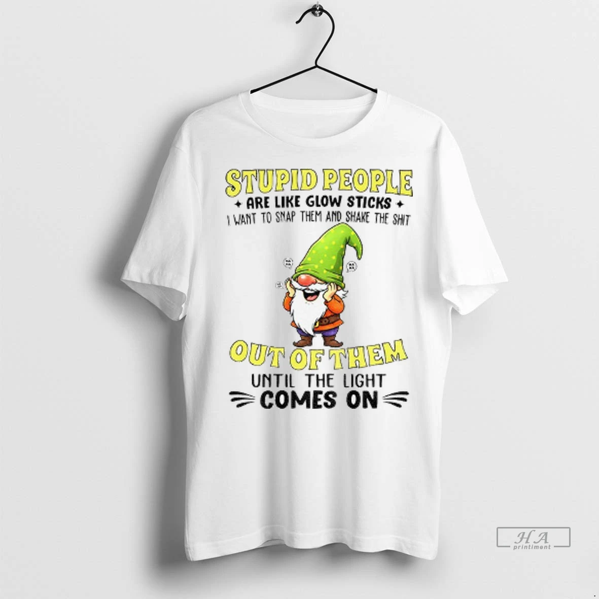 Trendy Funny Gnome Stupid People Are Like Glow Sticks I Want To Snap Them And Shake The Shit Out Of Them Until Shirt Sweater