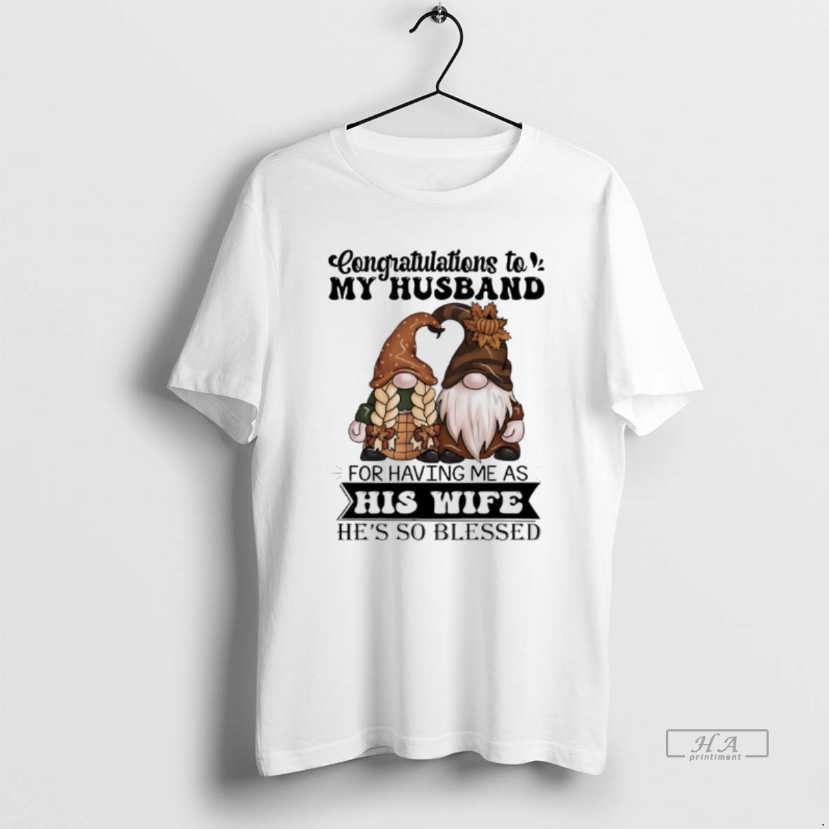 Trendy Gnome Congratulations To My Husband For Having Me As His Wife Hes So Blessed Tee Shirt