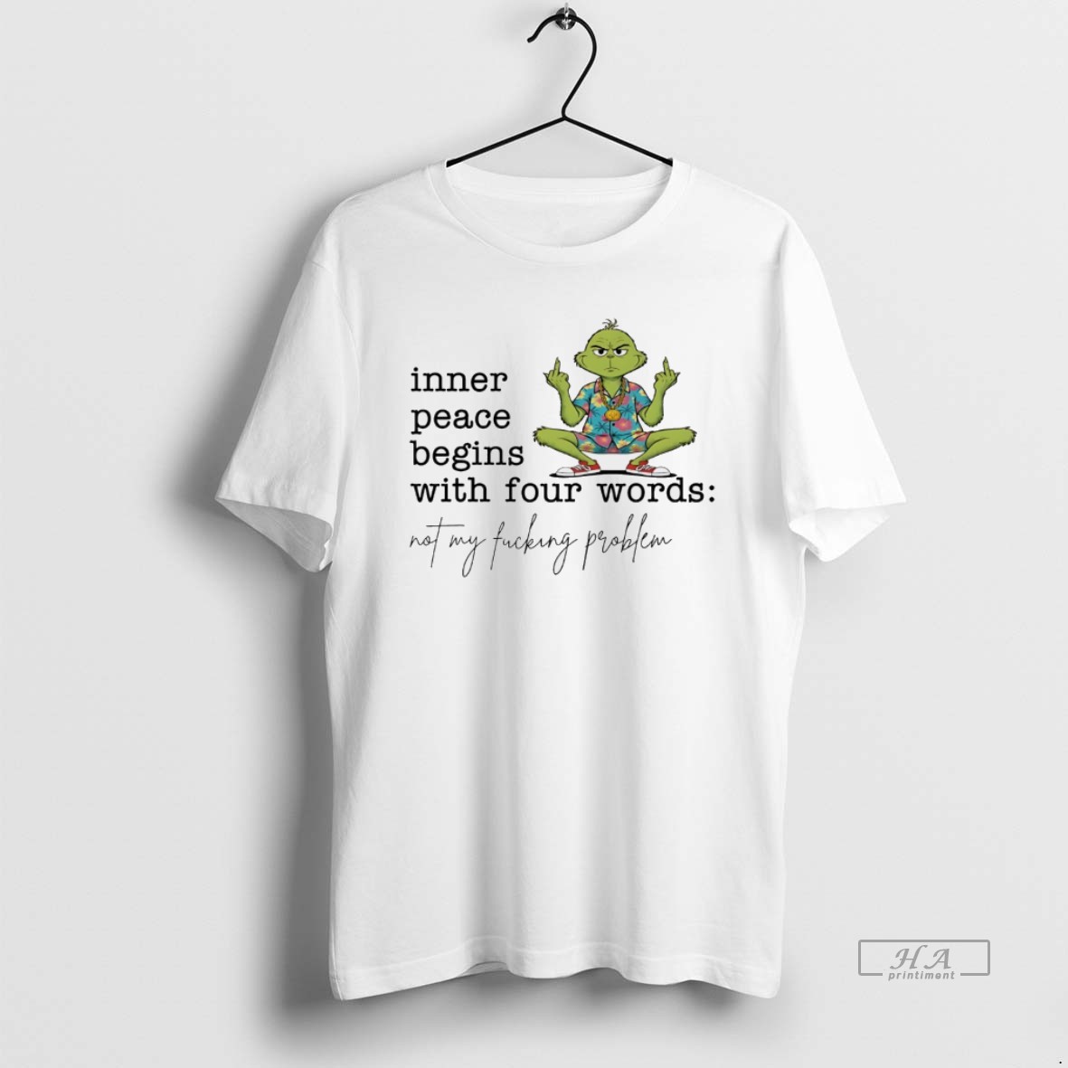 Trendy Grinch Inner Peace Begins With Four Words Not My Fucking Problem White Tee Shirt