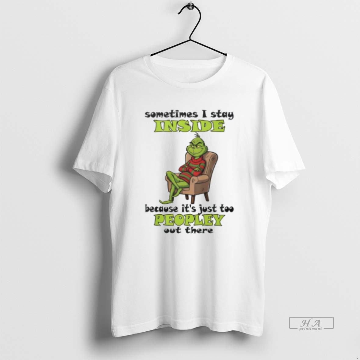Trendy Grinch Sometimes I Stay Inside Too Peopley Out There Christmas Tee Shirt