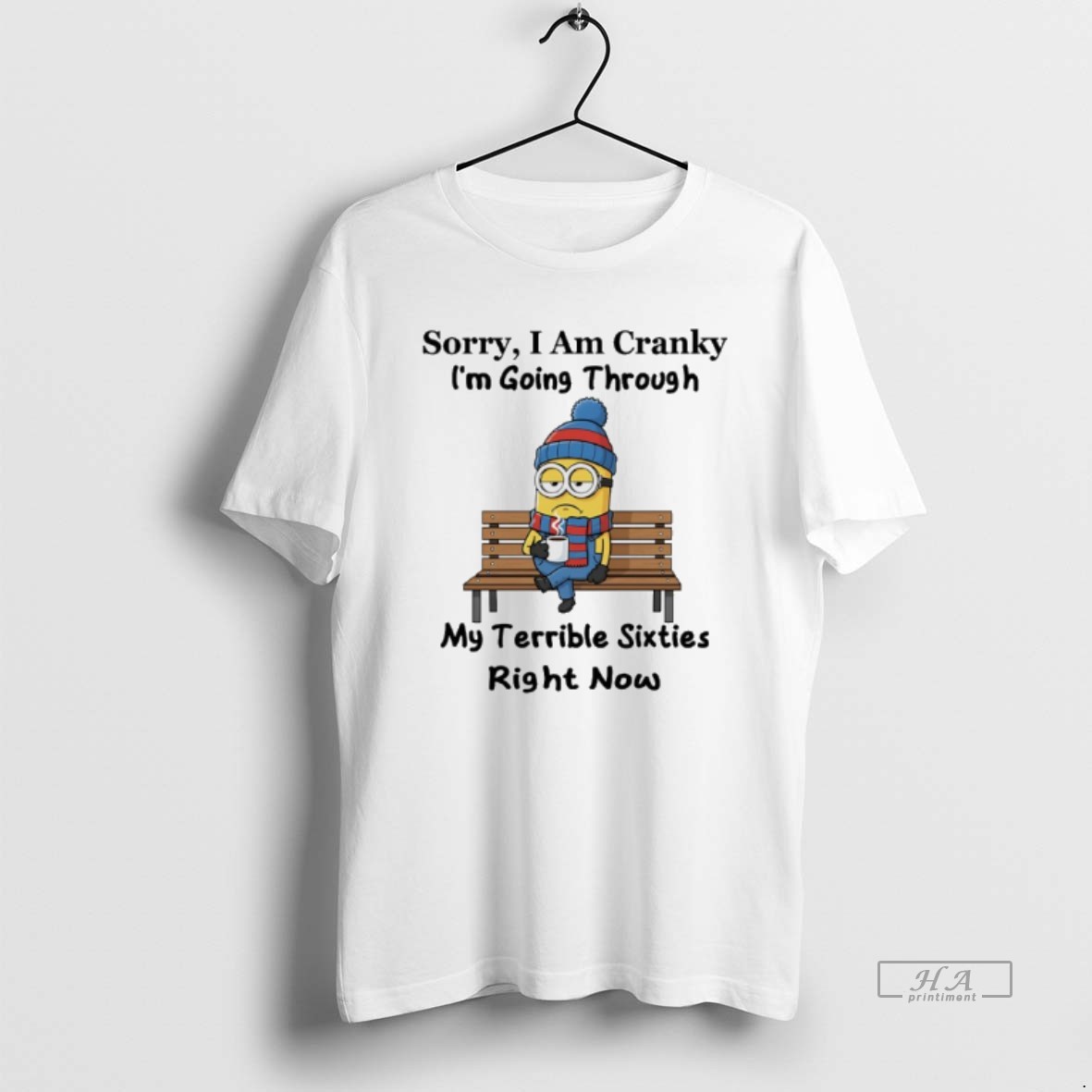 Trendy Minions Sorry I Am Cranky Im Going Through My Terrible Sixties Right Now Tee Shirt