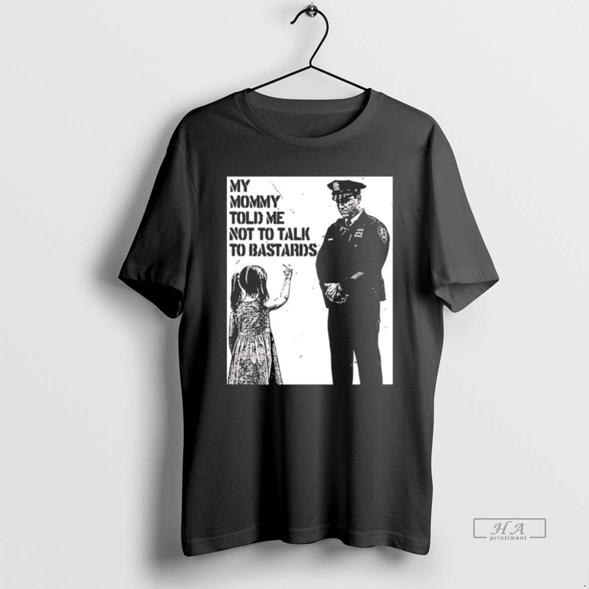 Trendy My Mommy Told Me Not To Talk To Bastards Tee Shirt