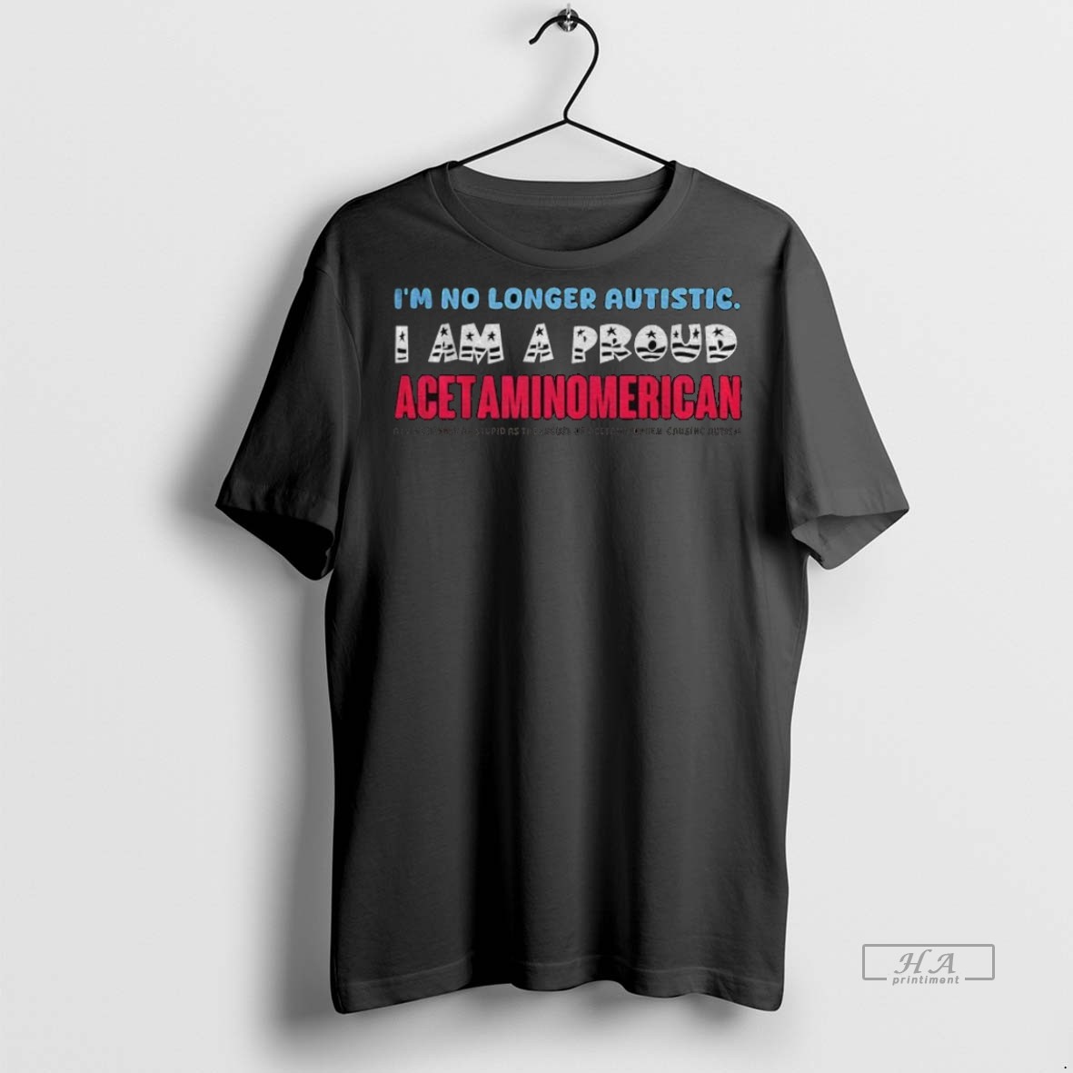 Trendy Official Tylenol Im No Longer Autistic I Am A Proud Acetaminomerican Tee Sweater Hoodie