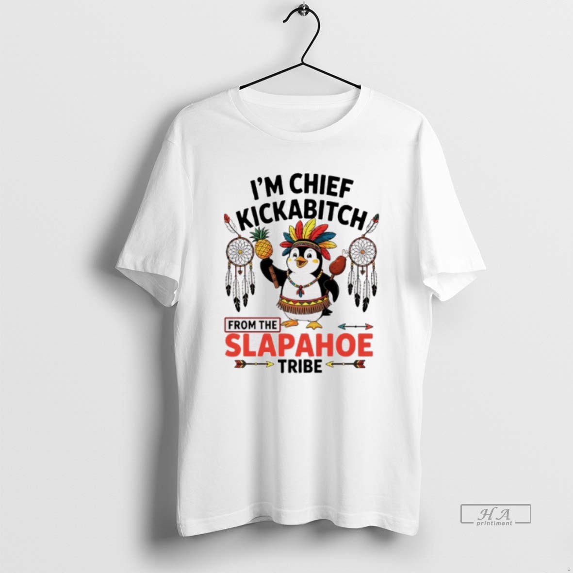Trendy Penguin Native Im Chief Kickabitch From The Slapahoe Tribe Tee Shirt