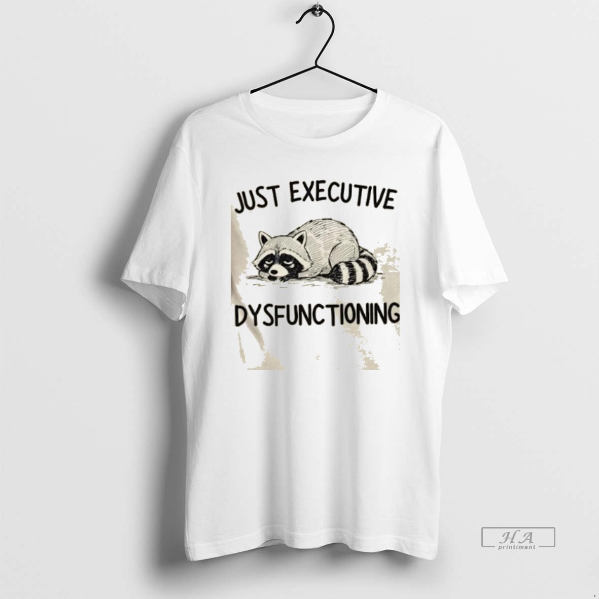 Trendy Raccoon Just Executive Dysfunctioning Tee Shirt