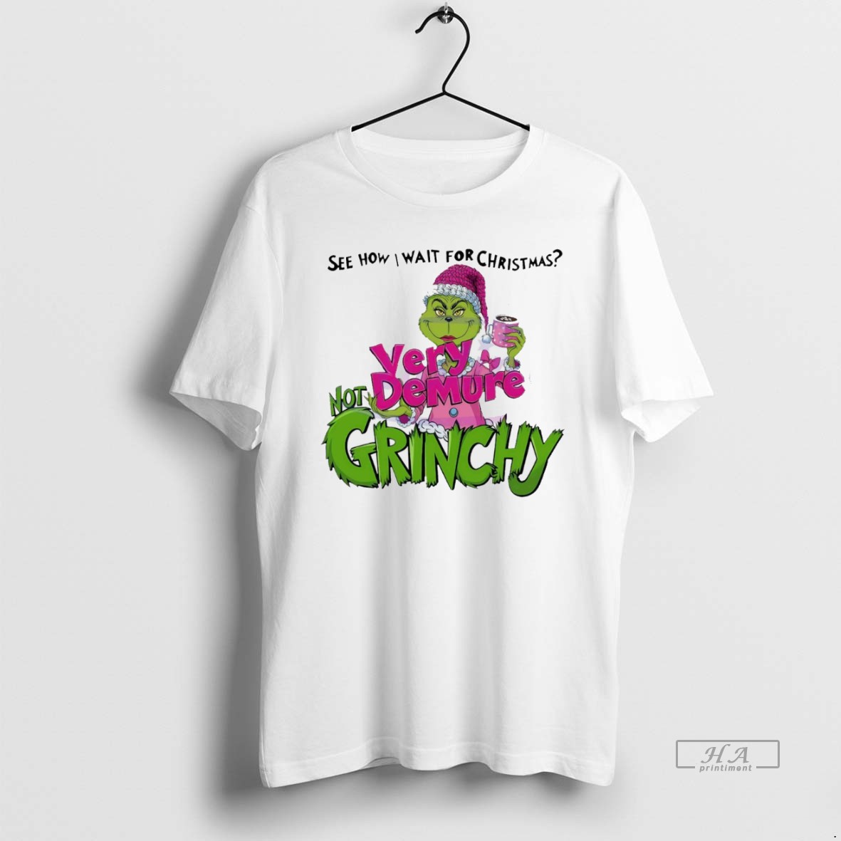 Trendy See How I Wait For Christmas Very Demure Not Grinchy Grinchmas Coffee Lover Funny White Tee Shirt