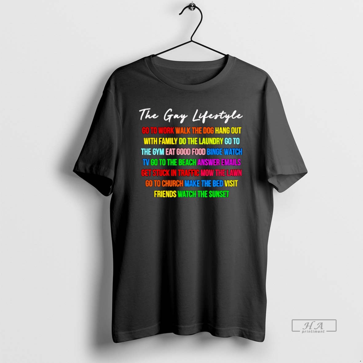 Trendy The Gay Lifestyle Go To Work Walk The Dog Hang Out With Family Tee Shirt