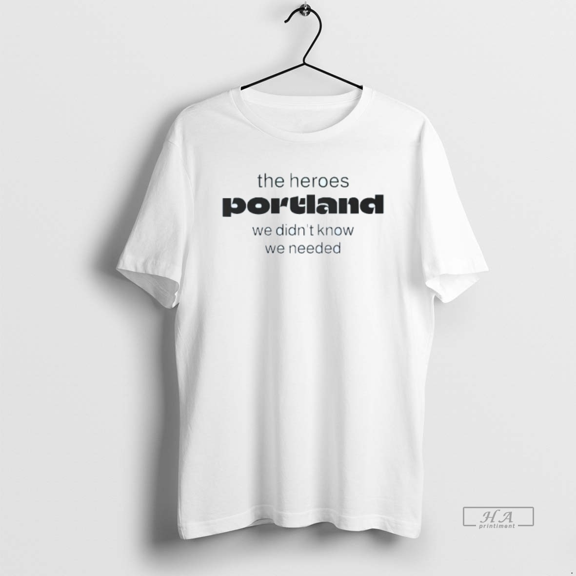 Trendy The Heroes Portland We Didnt Know We Needed Mens White Tee Tee Shirt