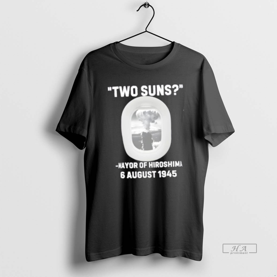 Trendy Two Suns Mayor Of Hiroshima Atomic Bomb 6 August 1945 Tee Shirt