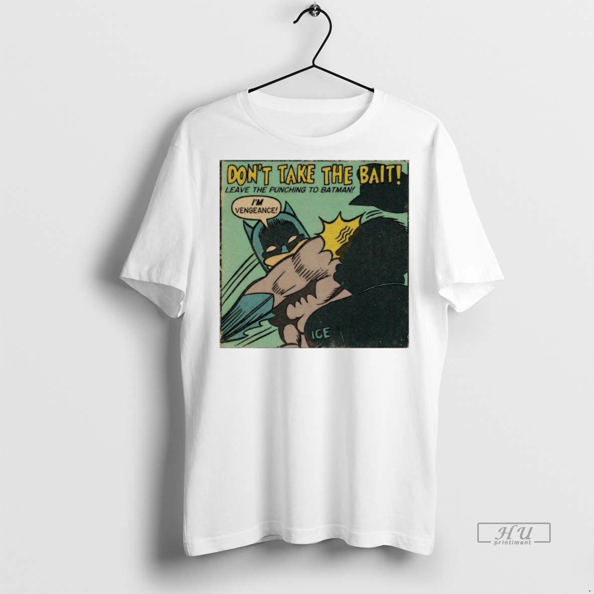 Viral Dont Take The Bait Leave The Punching To Batman Im Vengeance Tee Shirt Sweater Hoodie