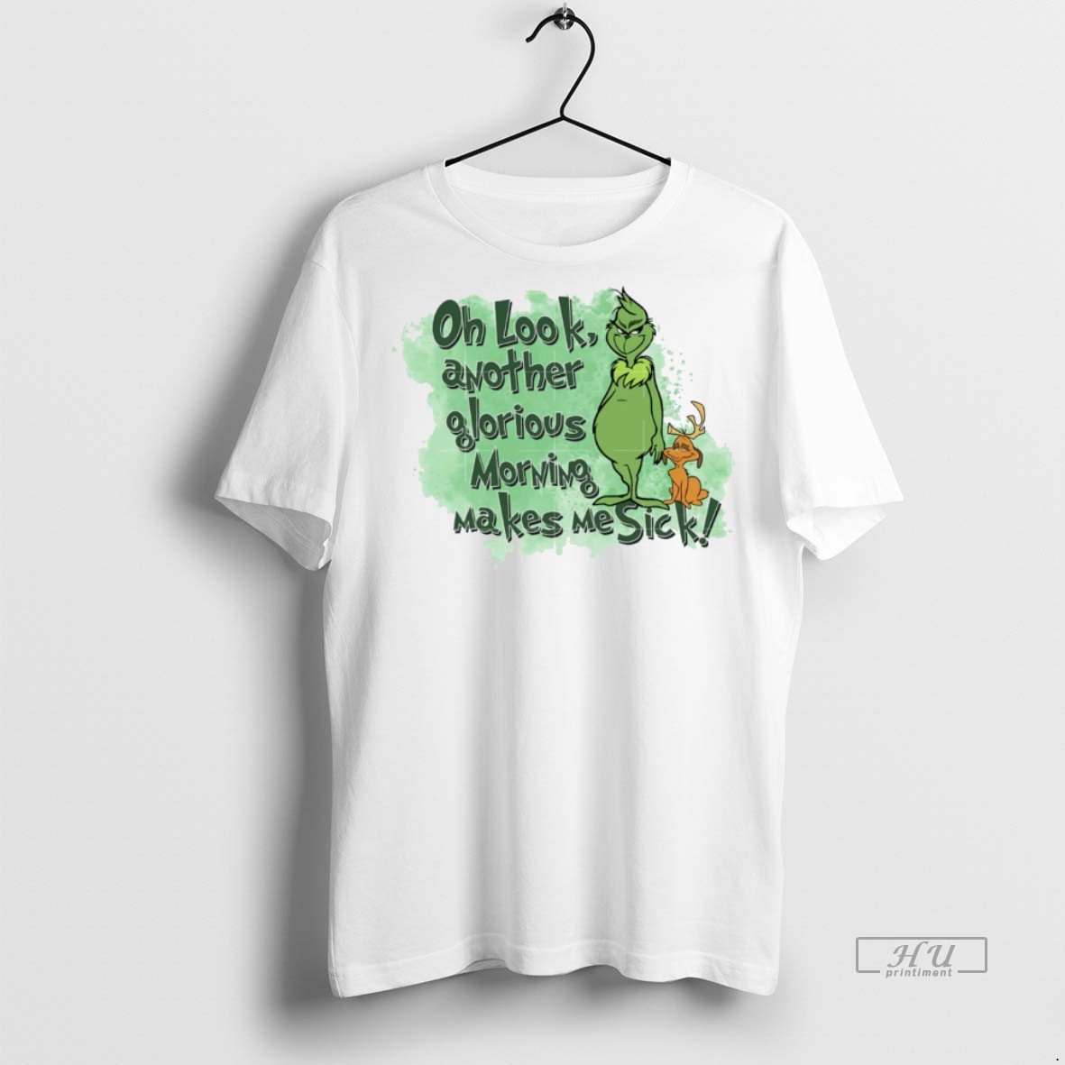Viral Grinch Oh Look Another Glorious Morning Makes Me Sick White Tee Shirt Sweater Hoodie