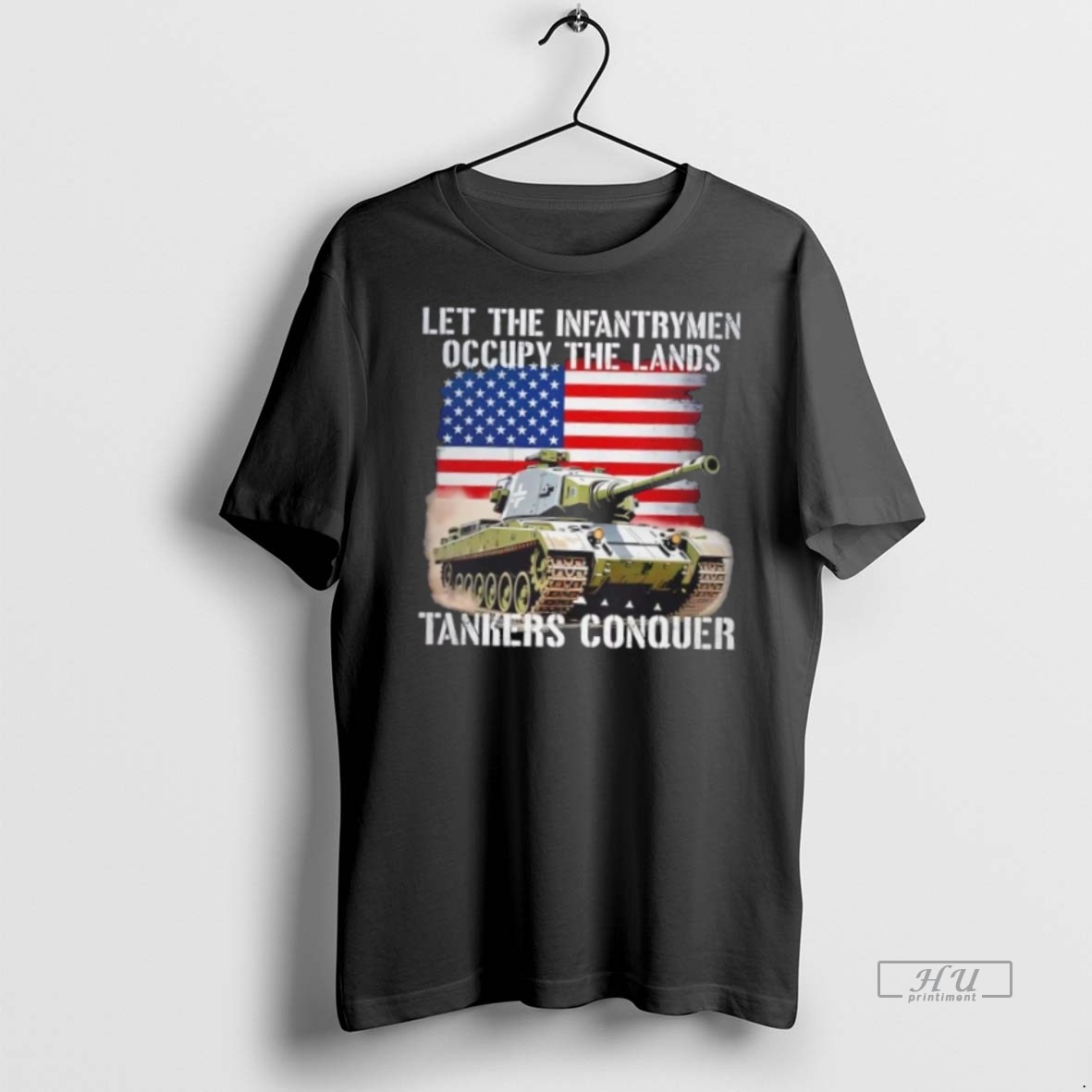 Viral Let The Infantrymen Occupy The Lands Tankers Conquer With Force Precision And Veteran Power Tee Shirt Sweater Hoodie