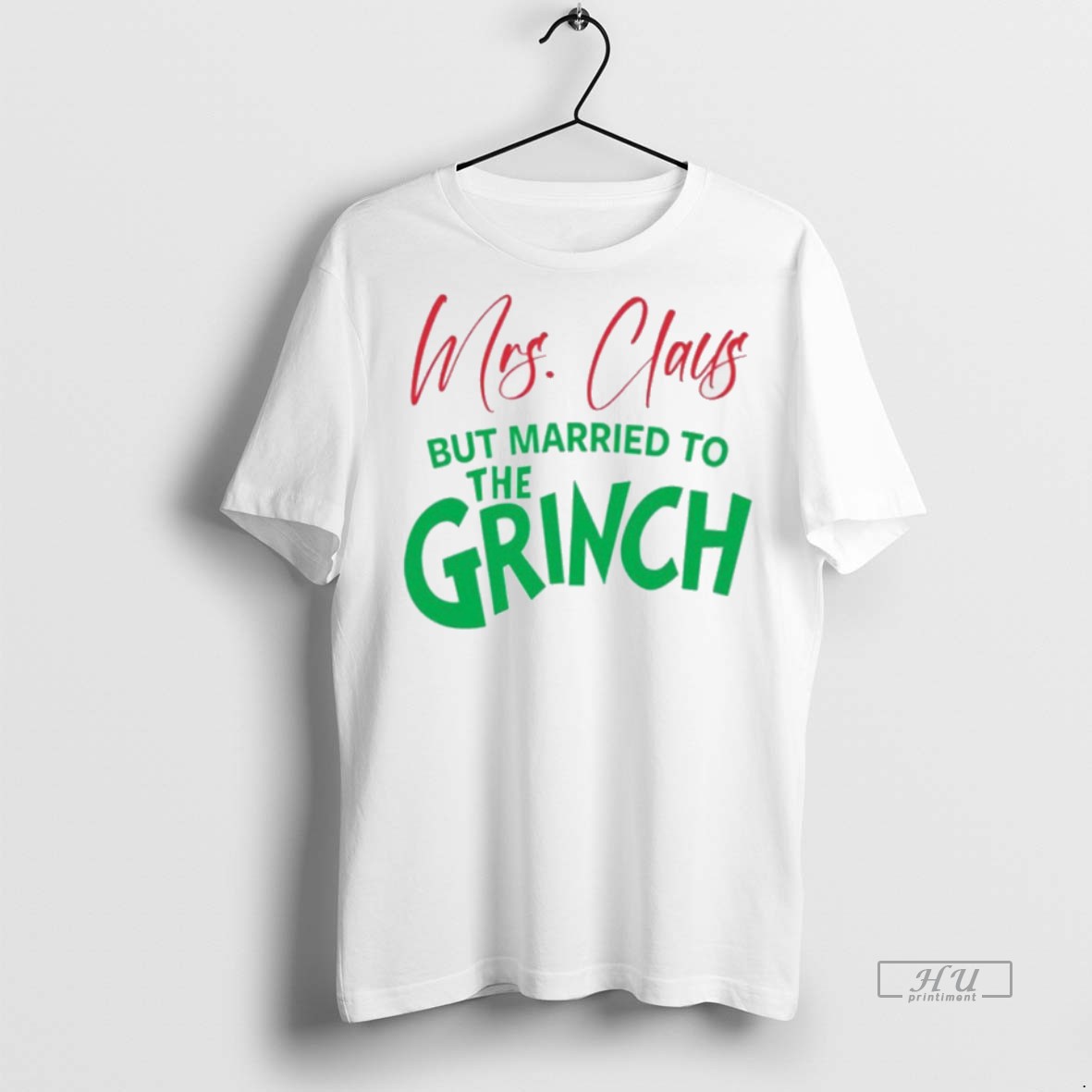 Viral Mrs Claus But Married To The Grinch White Tee Shirt Sweater Hoodie