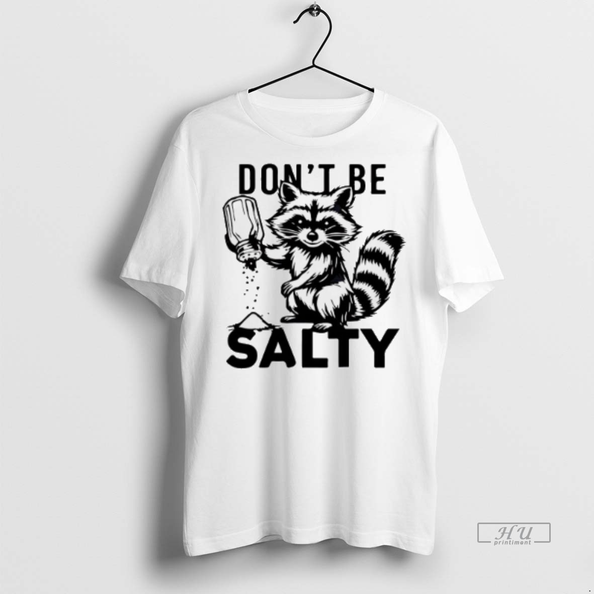 Viral Raccoon Dont Be Salty Tee Shirt Sweater Hoodie