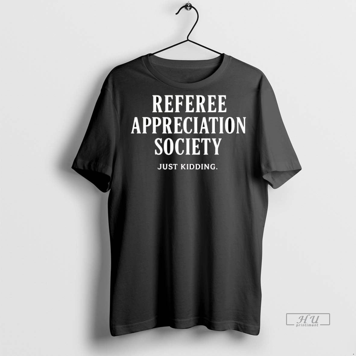 Viral Referee Appreciation Society Just Kidding Tee Shirt Sweater Hoodie