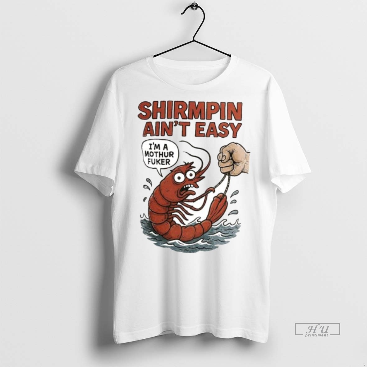 Viral Shirmpin Aint Easy Im A Mothur Fuker Ornaments Tee Shirt Sweater Hoodie