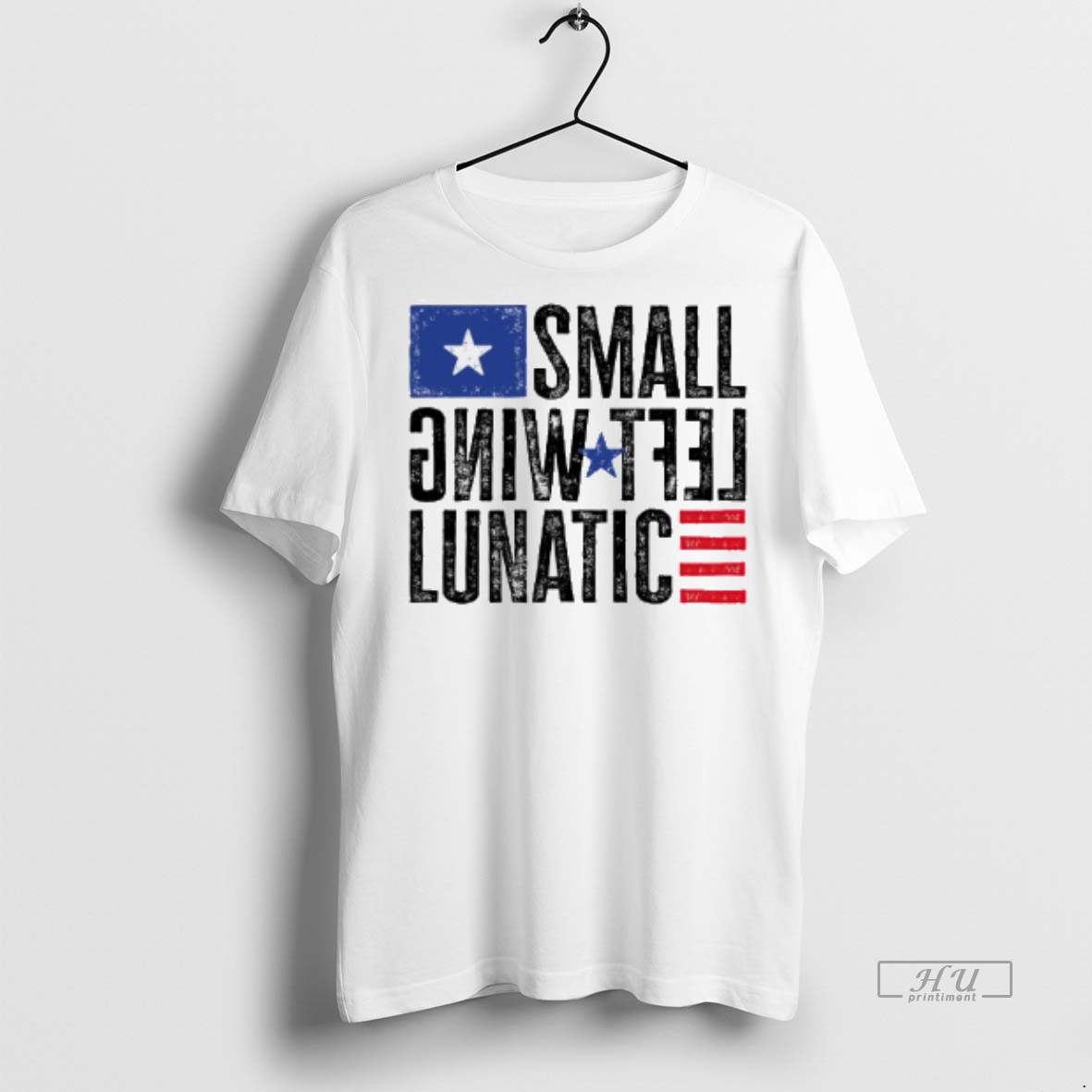 Viral Small Left Wing Lunatic Flag Tee Shirt Sweater Hoodie
