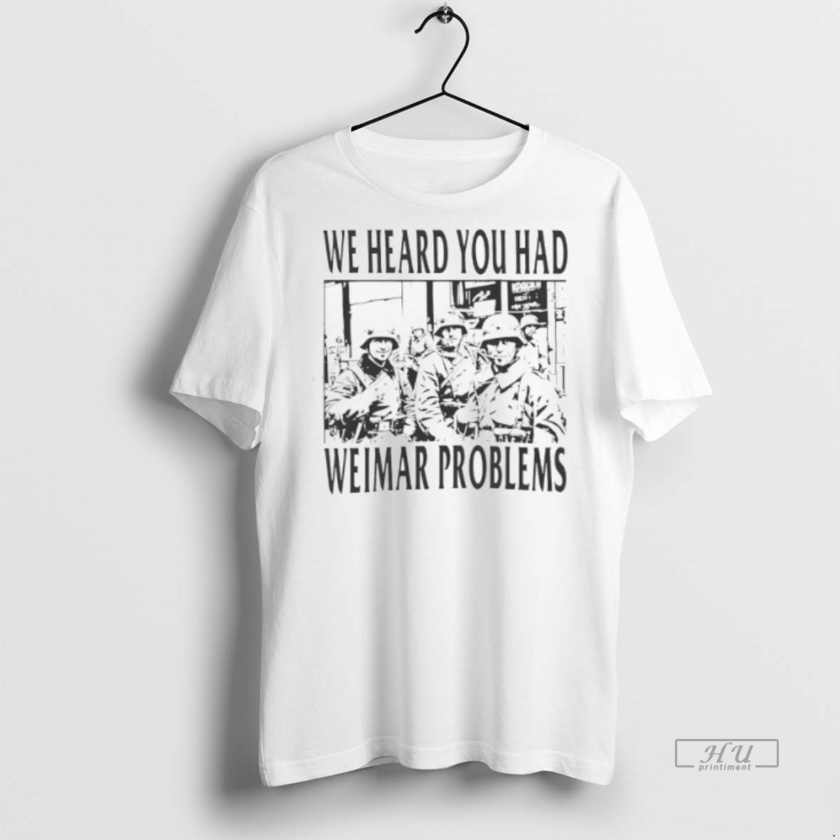 Viral We Heard You Had Weimar Problems Tee Shirt Sweater Hoodie