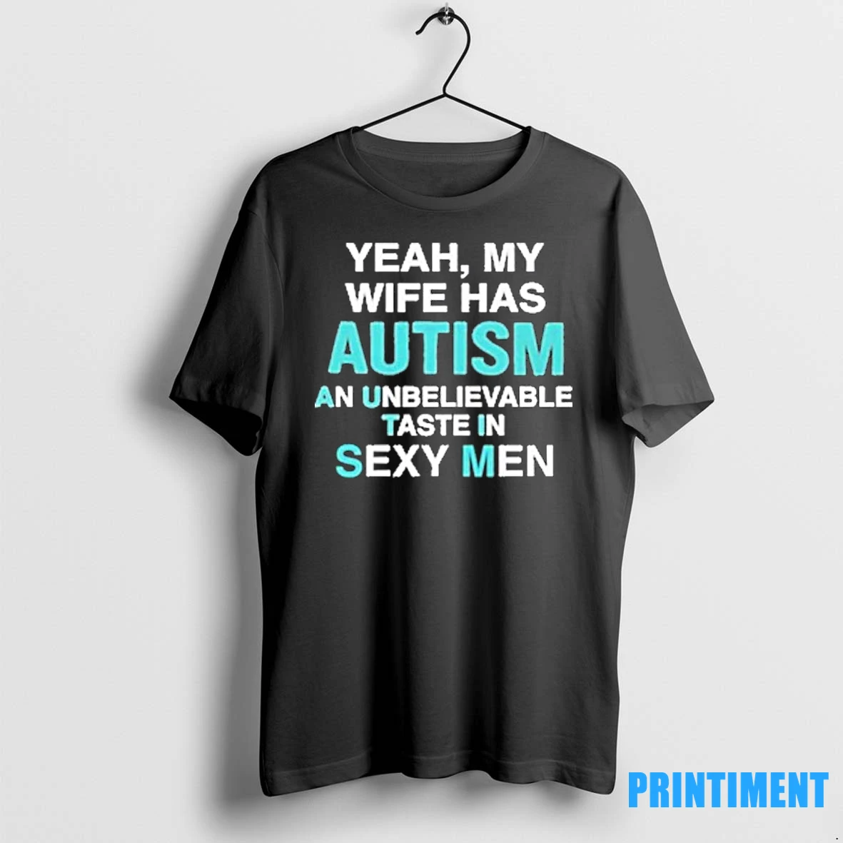 Yeah My Wife Has Autism An Unbelievable Taste In Sexy Men Tshirts Sweater Hoodie 3