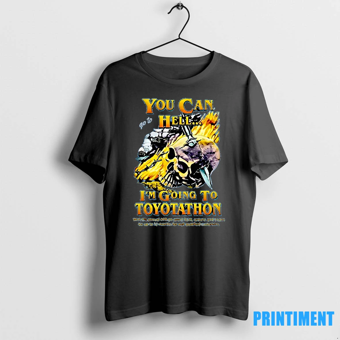 You Can Go To Hell Im Going To Toyotathon Tshirts Sweater Hoodie