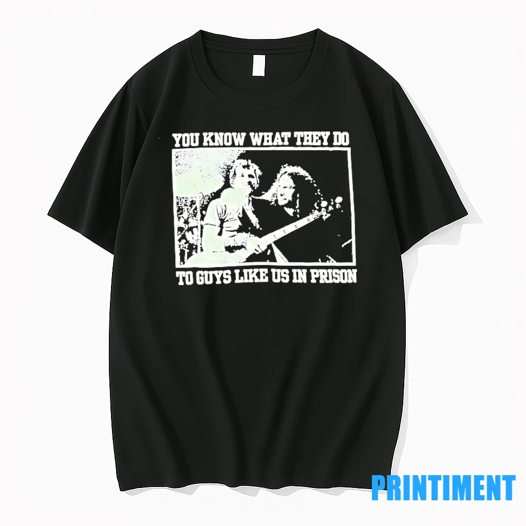 You Know What They Do To Guys Like Us In Prison Tshirts Sweater Hoodie