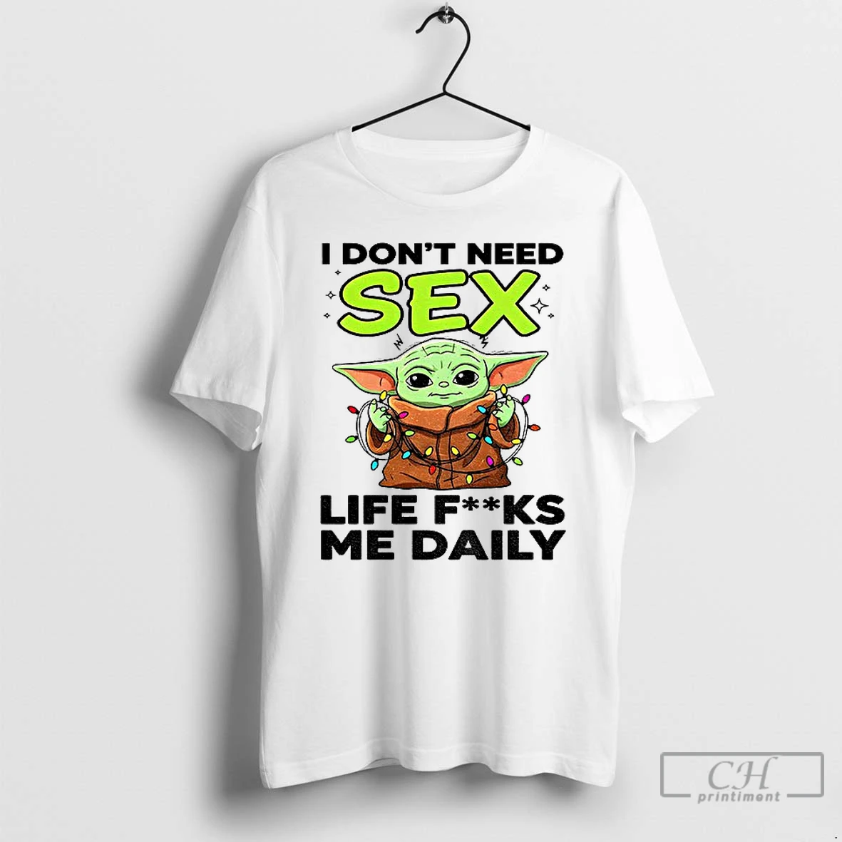 Classic Baby Yoda I Dont Need Sex Life Fucks Me Daily Merry Christmas T Shirts Hoodie