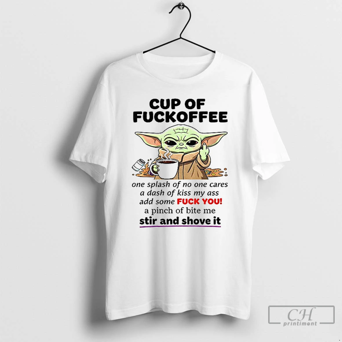 Classic Baby Yoda Cup Of Fuckoffee One Splash Of No One Cares A Dash Of Kiss My Ass Add Some Fuck T Shirts Hoodie