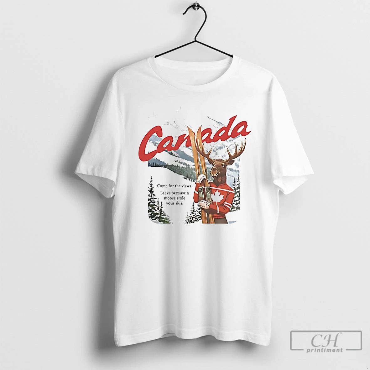 Classic Canada Moose Come For The Views Leave Because Stole Your Skis T Shirts Hoodie