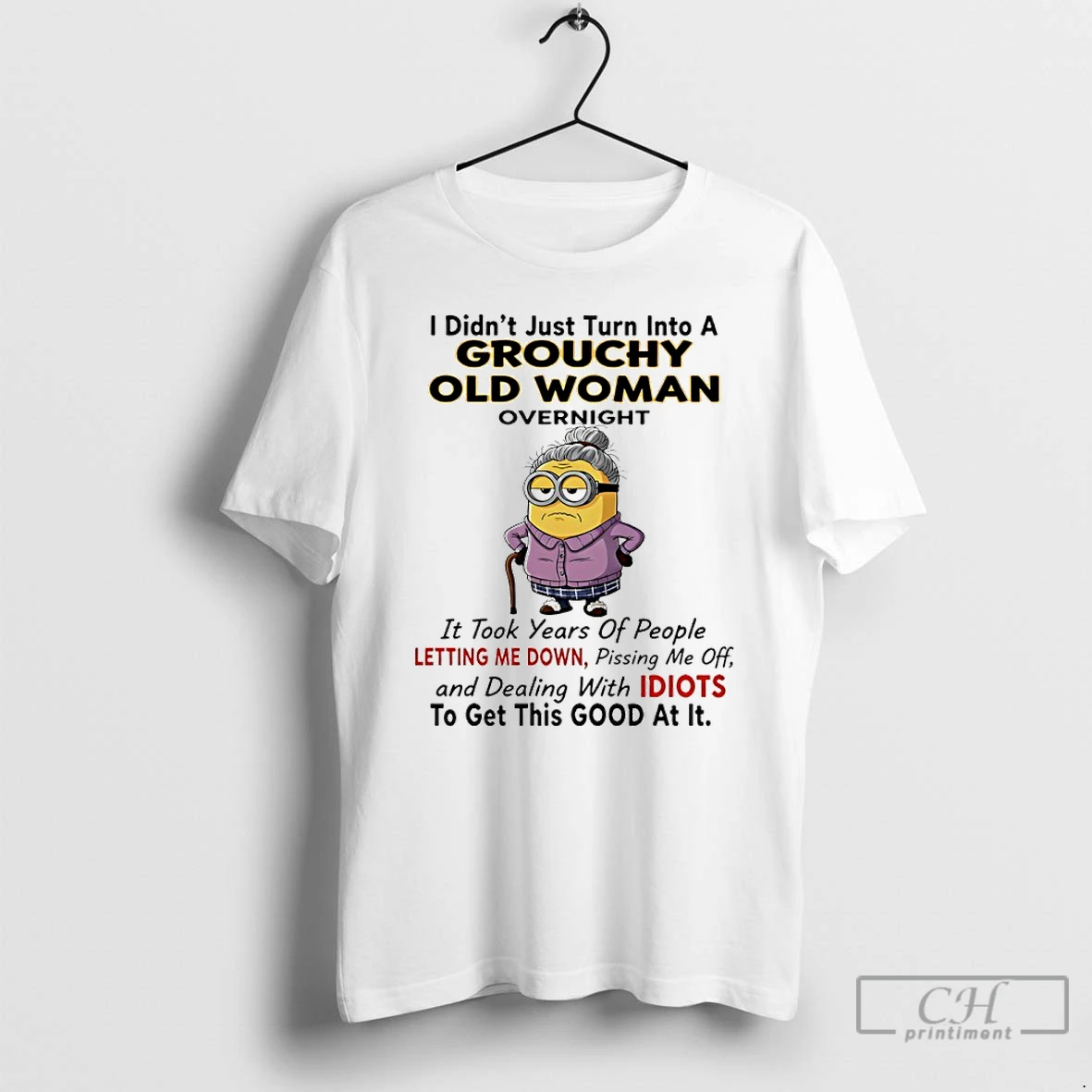 Classic Minions Grandma I Didnt Just Turn Into A Grouchy Old Woman Overnight T Shirts Sweater Hoodie