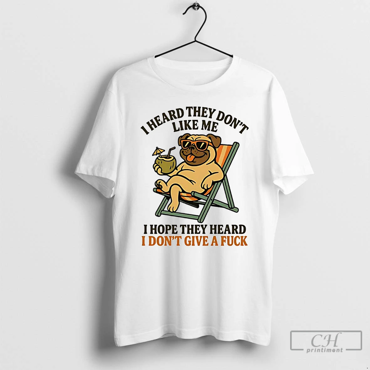 Classic Pug I Heard They Dont Like Me I Hope They Heard T Shirts Hoodie